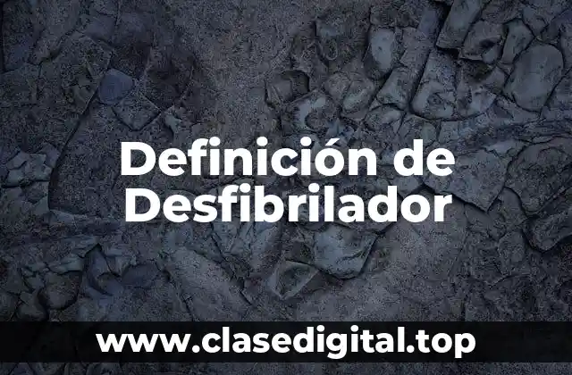 Definición de Desfibrilador