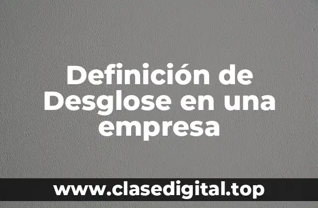 Definición de Desglose en una empresa