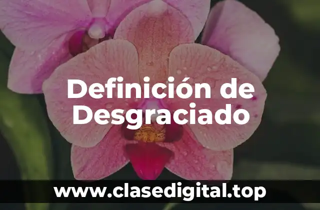 Definición de Desgraciado