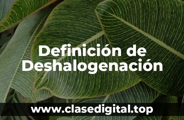 Definición de Deshalogenación