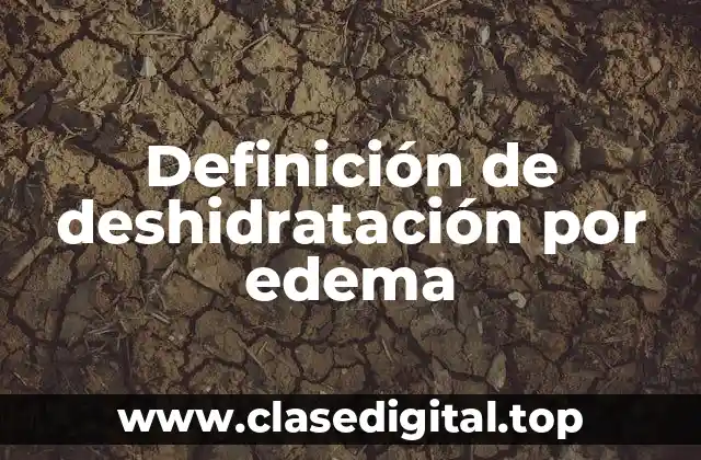 Definición de deshidratación por edema
