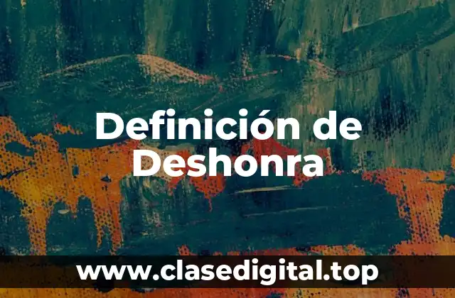 Definición técnica de Deshonra