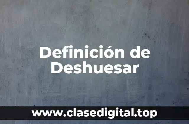 Definición de Deshuesar