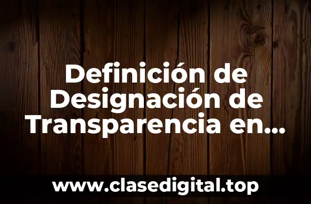 Definición de Designación de Transparencia en Base de Datos