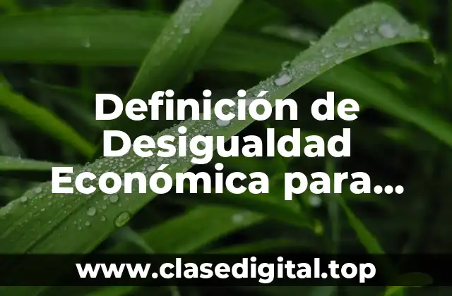 Definición de Desigualdad Económica para Niños