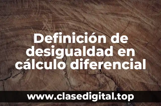 Definición de desigualdad en cálculo diferencial