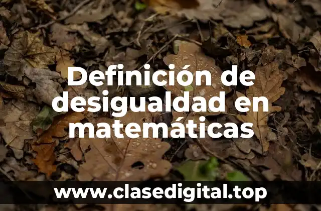 Ejemplos de desigualdad en matemáticas
