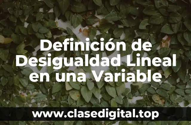 Definición de Desigualdad Lineal en una Variable