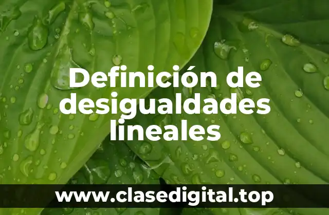 Definición de desigualdades lineales
