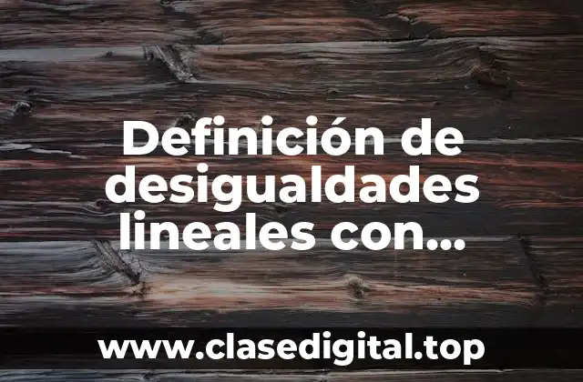 Definición de desigualdades lineales con resolución y representación