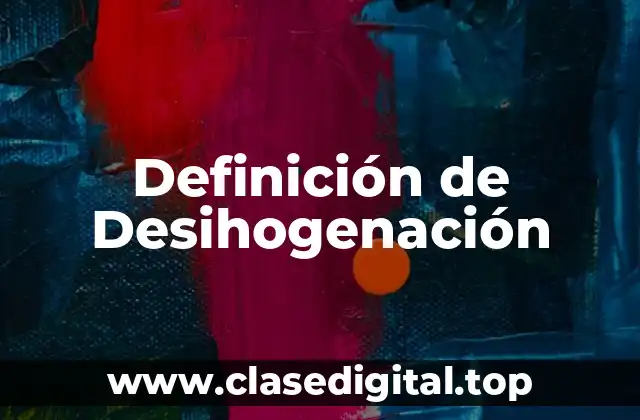 Definición de Desihogenación