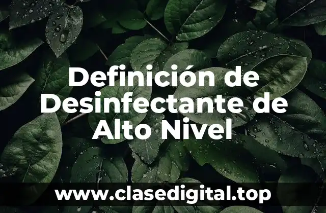 Definición de Desinfectante de Alto Nivel