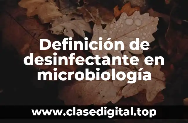Definición de desinfectante en microbiología