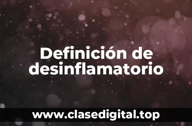 Definición de desinflamatorio