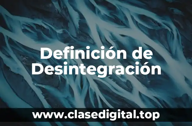 Definición de Desintegración