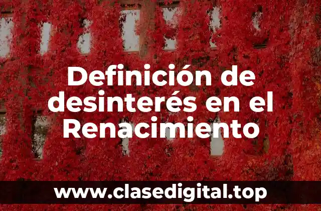 Definición de desinterés en el Renacimiento