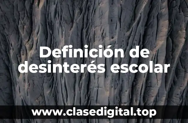 Definición de desinterés escolar