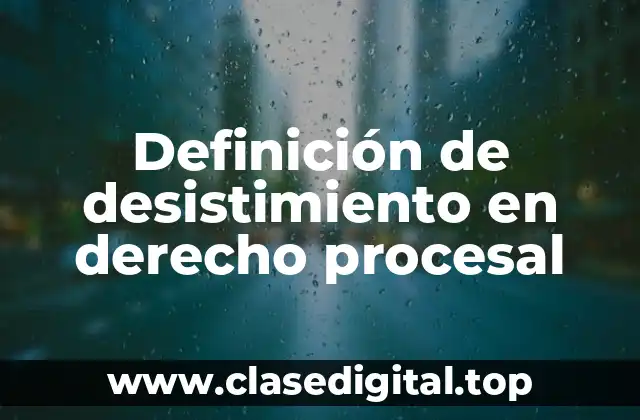 Definición de desistimiento en derecho procesal