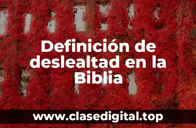 Definición de deslealtad en la Biblia