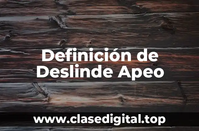 Definición de Deslinde Apeo