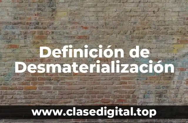 Definición de Desmaterialización