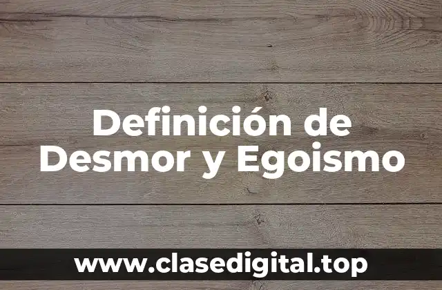 Definición de Desmor y Egoismo