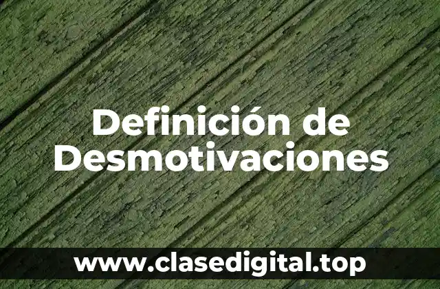 Definición de Desmotivaciones