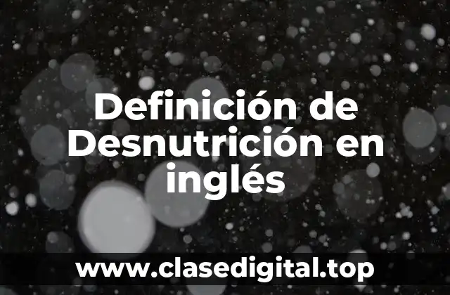Definición de Desnutrición en inglés