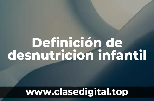 Ejemplos de desnutricion infantil