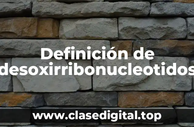 Ejemplos de desoxirribonucleotidos