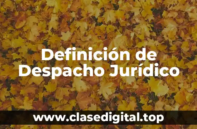 Definición de Despacho Jurídico