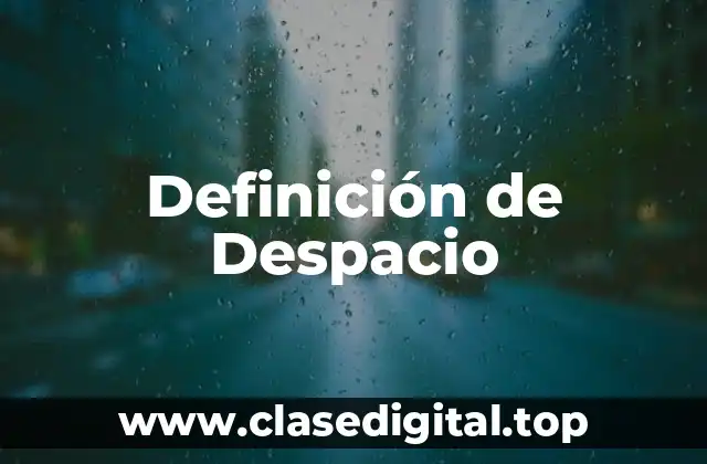 Definición de Despacio
