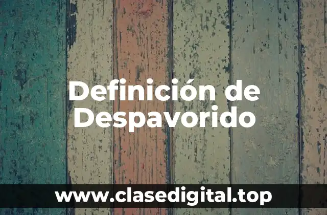 Definición de Despavorido