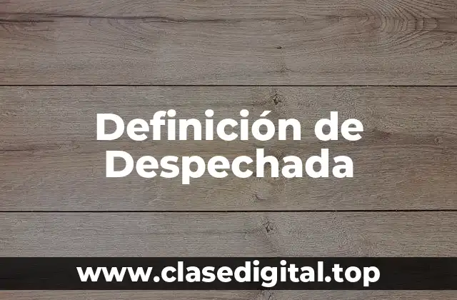 Definición de Despechada