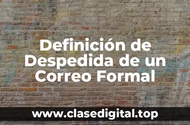 Definición de Despedida de un Correo Formal