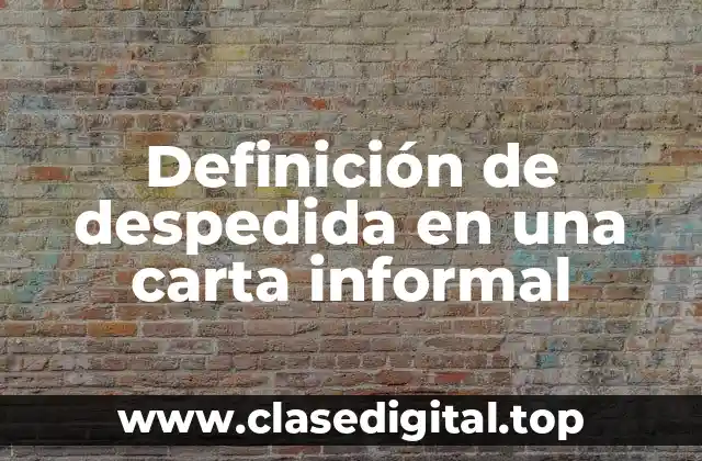 Definición de despedida en una carta informal