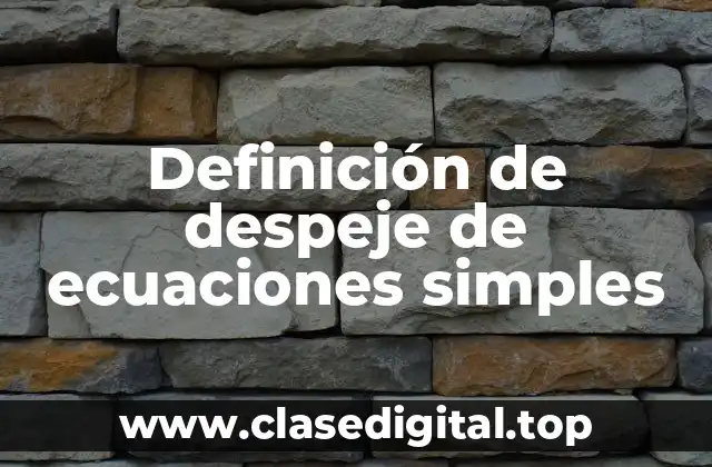 Definición de despeje de ecuaciones simples