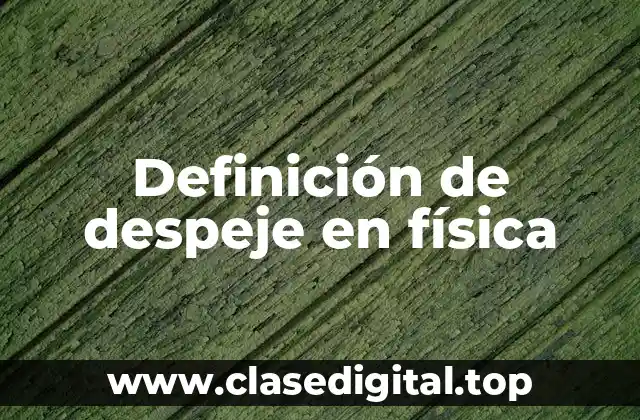 Definición de despeje en física