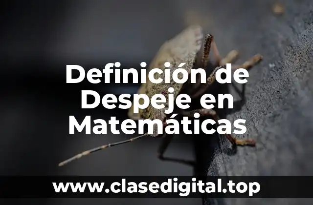 Definición de Despeje en Matemáticas