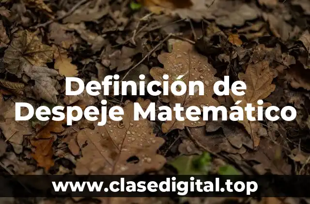 Definición de Despeje Matemático