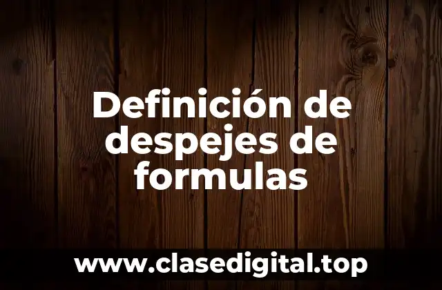 Definición de despejes de formulas