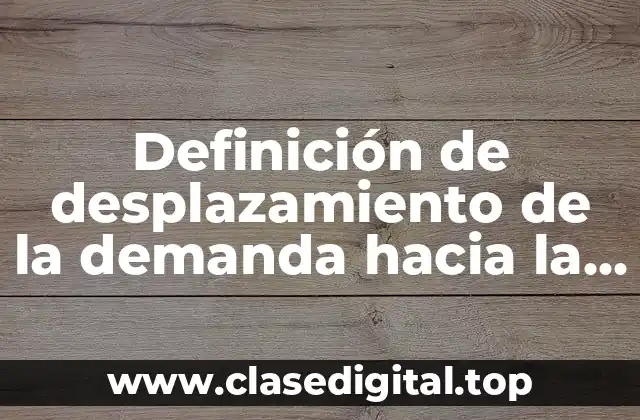 Definición de desplazamiento de la demanda hacia la izquierda