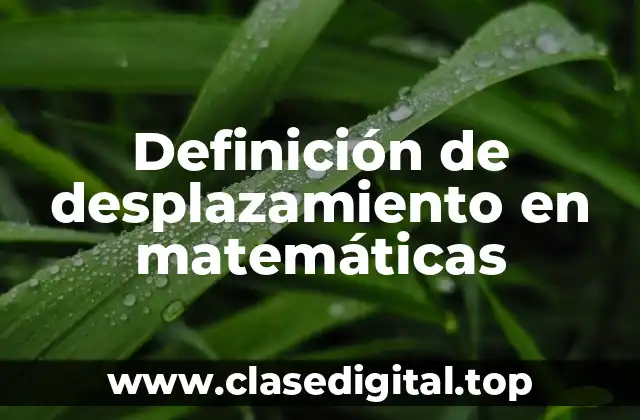 Definición de desplazamiento en matemáticas