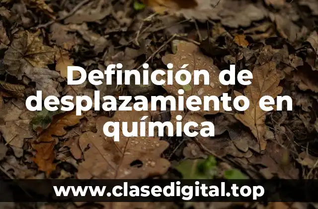 Definición de desplazamiento en química