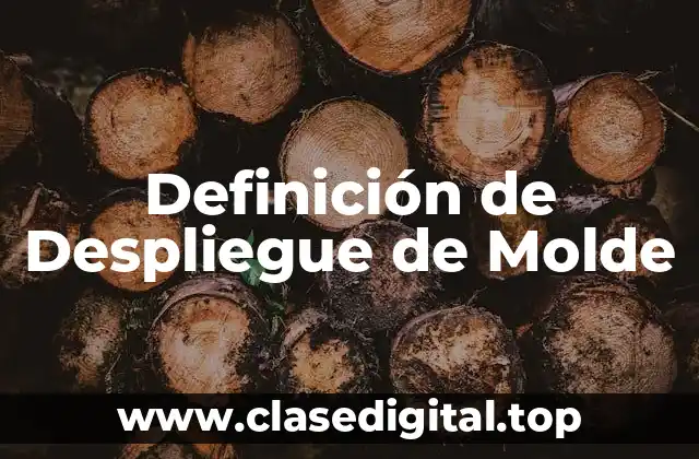 Definición de Despliegue de Molde