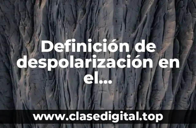 Definición de despolarización en el electrocardiograma