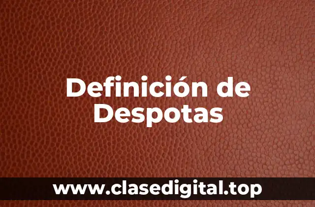 Definición de Despotas