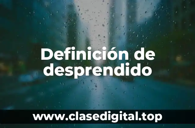 Definición técnica de desprendido