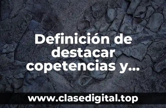 Definición de destacar copetencias y potencialidades