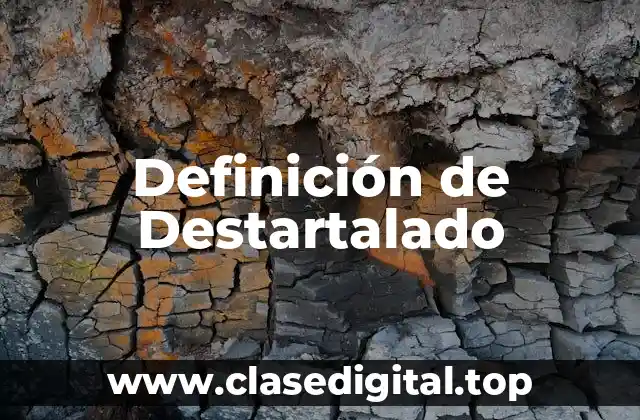 Definición de Destartalado
